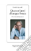 Quarant’anni di acqua fresca: Una vita nell'omeopatia. E-book. Formato EPUB ebook