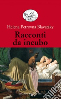 Racconti da incubo. E-book. Formato EPUB ebook di Helena Petrovna Blavatsky