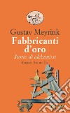 Fabbricanti d'oro: Storie di alchimisti. E-book. Formato PDF ebook