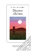 Discorso alla Luna. E-book. Formato PDF ebook