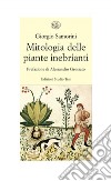 Mitologia delle piante inebrianti. E-book. Formato PDF ebook di Giorgio Samorini