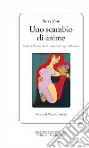 Uno scambio di anime: storia dell’uomo che si trasferì nel corpo dell’amata. E-book. Formato PDF ebook