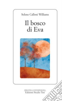 Il bosco di Eva. E-book. Formato EPUB ebook di Selene Calloni Williams