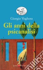 Gli anni della psicanalisi. E-book. Formato EPUB