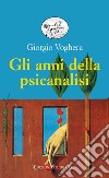 Gli anni della psicanalisi. E-book. Formato EPUB ebook di Giorgio Voghera