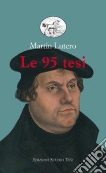 Le 95 tesi. E-book. Formato EPUB ebook di Martin Lutero