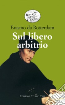 Sul libero arbitrio. E-book. Formato EPUB ebook di Erasmo da Rotterdam