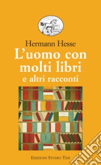 L'uomo con molti libri: e altri racconti. E-book. Formato EPUB ebook di Herman Hesse