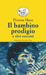 Il bambino prodigio e altri racconti. E-book. Formato EPUB ebook