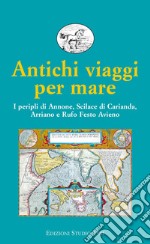 Antichi viaggi per mare: I peripli di Annone, Scilace di Carianda, Arriano e Rufo Festo Avieno. E-book. Formato EPUB ebook