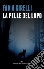 La pelle del lupo: Un'indagine del vicequestore Castelli. E-book. Formato EPUB ebook