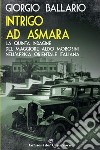 Intrigo ad Asmara: La quinta indagine del maggiore Aldo Morosini nell'Africa orientale italiana. E-book. Formato EPUB ebook