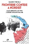 Frontiere contese a Nordest: L'alto Adriatico. Le foibe e l'esodo giuliano-dalmata. E-book. Formato EPUB ebook