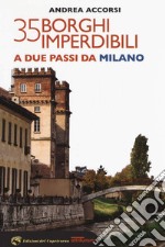 35 borghi imperdibili a due passi da Milano. E-book. Formato EPUB ebook