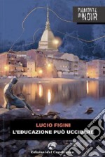 L’educazione può uccidere. E-book. Formato EPUB