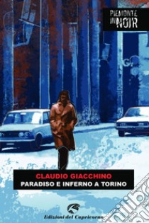 Paradiso e inferno a Torino. E-book. Formato EPUB ebook di Claudio Giacchino