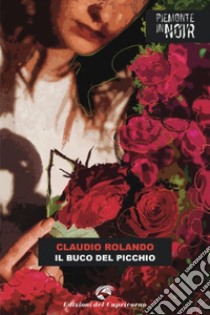 Il buco del picchio. E-book. Formato EPUB ebook di Claudio Rolando