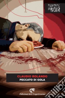 Peccato di gola. E-book. Formato EPUB ebook di Claudio Rolando