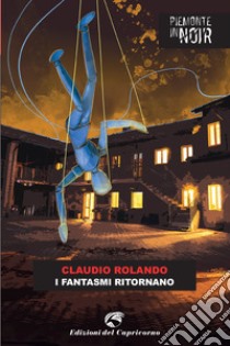 I fantasmi ritornano. E-book. Formato EPUB ebook di Claudio Rolando