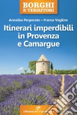 Itinerari imperdibili in Provenza e Camargue. E-book. Formato EPUB ebook