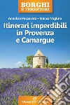 Itinerari imperdibili in Provenza e Camargue. E-book. Formato EPUB ebook
