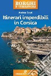 Itinerari imperdibili in Corsica. E-book. Formato EPUB ebook di Andrea Carpi