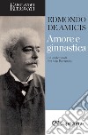 Amore e ginnastica. E-book. Formato EPUB ebook di Edmondo De Amicis