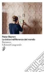 La dolce indifferenza del mondo. E-book. Formato PDF ebook