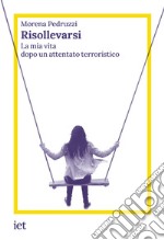 Risollevarsi: La mia vita dopo un attentato terroristico. E-book. Formato EPUB ebook