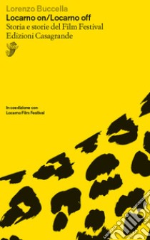 Locarno on / Locarno off (IT): Storia e storie del Film Festival. E-book. Formato EPUB ebook di Lorenzo Buccella