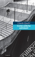 Come antiche astronavi. E-book. Formato EPUB ebook