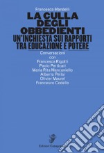 La culla degli obbedienti: Un'inchiesta sui rapporti tra educazione e potere. E-book. Formato EPUB ebook