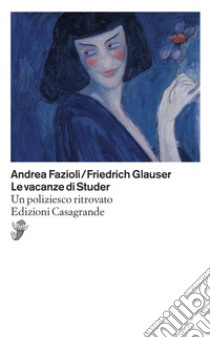 Le vacanze di Studer: Un poliziesco ritrovato. E-book. Formato EPUB ebook di Andrea Fazioli