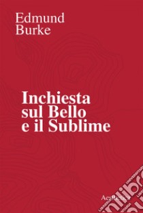 Inchiesta sul bello e il sublime. E-book. Formato EPUB ebook di Edmund Burke