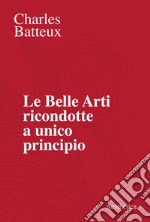 Le Belle Arti ricondotte a unico principio. E-book. Formato EPUB ebook