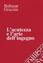 L’acutezza e l’arte dell’ingegno. E-book. Formato EPUB ebook