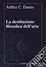 La destituzione filosofica dell’arte. E-book. Formato EPUB ebook