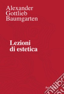 Lezioni di estetica. E-book. Formato EPUB ebook di Alexander Gottlieb Baumgarten