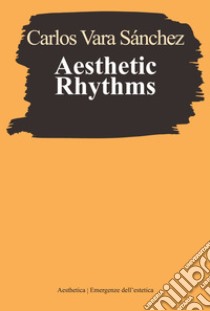 Aesthetic Rhythms. E-book. Formato EPUB ebook di Carlos Vara Sánchez