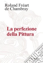 La perfezione della Pittura. E-book. Formato PDF ebook