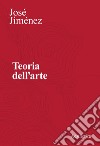 Teoria dell’arte. E-book. Formato PDF ebook di José Jiménez