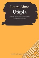 Utòpia: Elementi per un’educazione estetica. Nascita e matematica. E-book. Formato PDF ebook