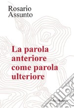 La parola anteriore come parola ulteriore. E-book. Formato PDF ebook