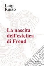 La nascita dell’estetica di Freud. E-book. Formato PDF ebook