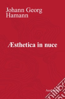 Æsthetica in nuce. E-book. Formato EPUB ebook di Johann Georg Hamann