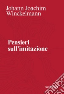 Pensieri sull’imitazione. E-book. Formato PDF ebook di Johann Joachim Winckelmann