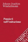 Pensieri sull’imitazione. E-book. Formato PDF ebook di Johann Joachim Winckelmann