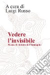 Vedere l’invisibile: Nicea e lo statuto dell'Immagine. E-book. Formato PDF ebook