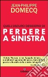 Quell'oscuro desiderio di perdere a sinistra. E-book. Formato EPUB ebook