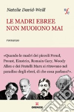 Le madri ebree non muoiono mai: Romanzo. E-book. Formato EPUB ebook